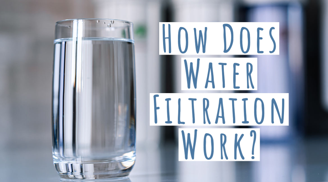 How Does Water Filtration Work?  